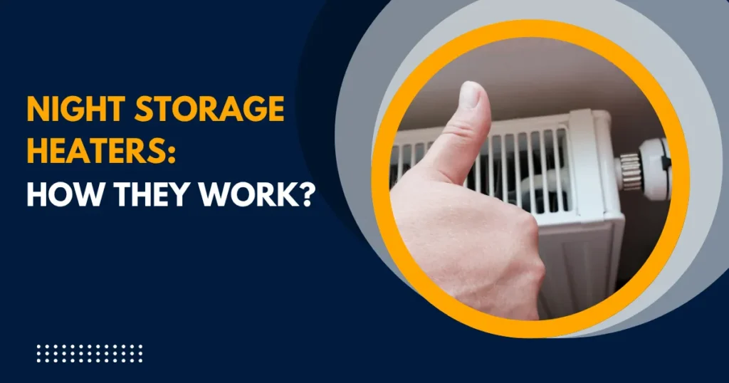 Explained how do night storage heaters work